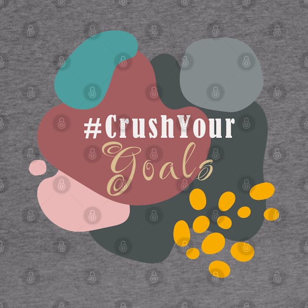 Crush Your Goals by TheSoldierOfFortune